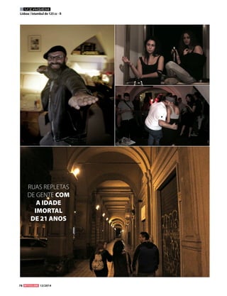 78 12/2014 
VIAGEM 
Lisboa / Istambul de 125 cc - II 
RUAS REPLETAS DE GENTE COM 
A IDADE 
IMORTAL 
DE 21 ANOS  