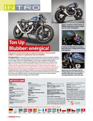 8 03/2015
Redação
motociclismo@motorpress.pt
Rua Policarpo Anjos, nº 4, telefone: 214 154 581/2/3
1495-742 CRUZ QUEBRADA/DAFUNDO
CONSELHO DE ADMINISTRAÇÃO
Presidente
VOLKER BREID
Vice-Presidente e Administrador Delegado
JOÃO FERREIRA
Vogal
NORBERT LEHMANN
Diretora-Geral Comercial
Cecília Pina Prata
Publicidade
Diretor Paulo Baptista
pbaptista@motorpress.pt
Tel: 214 154 565
Diretor
Luís Carlos Sousa
lcsousa@motorpress.pt
Jornalistas
Rogério Carmo rcarmo@motorpress.pt
Bruno Gomes bgomes@motorpress.pt
Ensaios
Alberto Pires, David Seguro, Rodrigo Castro
Colaboradores
A. Nicolau, F. Pedrinho Martins, Luís Lourenço,
Luís Pinto-Coelho e Pedro Homem Duque
Correspondente internacional
Alan Cathcart
Arte
Coordenador Miguel Félix
Filipa Ferreira, Filipa Fonseca, Joana Prudêncio,
Marina Gonçalves, Miguel Ferreira, Teresa Cohen
Fotografia João Carlos Oliveira, Rui Botas,
Pedro Lopes
Marketing
José Clemente, Maria Teresa Gomes, Vera Santos
Tel: 214 154 580
Assinaturas e edições atrasadas: Sara Tomás
Tel: 214 154 550 Fax: 214 154 501
assinaturas@motorpress.pt
Motor Presse Stuttgart GmbH  Co. KG.
Presidents Volker Breid / Norbert Lehmann
CEOs Volker Breid / Henry Allgaier
Director Product Development Robert Wiljan
Business Development  Strategy / Licensing
Michael Trampert
Edição, Redação e Administração
Motor Press Lisboa – Edição e Distribuição S.A., Rua
PolicarpoAnjos,nº4,1495-742CRUZQUEBRADA/DAFUNDO.
Tel.: 21 415 45 00. Fax: 21 415 45 01. Com o capital
social de 250.000 euros, registada no Registo Comercial
de Cascais, nº 08613, cont. nº 502 561 408. Publicação
registada na Entidade Reguladora para a Comunicação Social
sob o nº 114182. Propriedade: Motor Press Ibérica S.A. e
CruzQuebradaMediaS.A.Ancora40-28045MadridEspanha.
Impressão: Lidergraf – Sustainable Printing
Depósito Legal nº 48490/91
Distribuição: Urbanos Press – Rua 1º de Maio, Centro
Empresarial da Granja, 2525-572 Vialonga
Todos os direitos reservados.
Em virtude do disposto no artigo 68º n.º 2, i) e j), artigo 75º
n.º 2,m) do Código do Direito deAutor e dos Direitos Conexos
artigos 10º e 10º Bis da Conv. de Berna, são expressamente
proibidas a reprodução,a distribuição,a comunicação pública
oucolocaçãoàdisposição,datotalidadeoupartedosconteúdos
destapublicação,comfinscomerciaisdiretosouindiretos,em
qualquer suporte e por quaisquer meios técnicos, sem a au-
torização da Motor Press Lisboa S.A.,e Cruz Quebrada Media
S.A.ou daVISAPRESS,Gestão de Conteúdos dos Média,CRL.
Edição escrita ao abrigo do novo acordo ortográfico
Membro:
Liderança Internacional
Alemanha
Motorrad
Portugal
Motociclismo
Argentina
La Moto
Brasil
Motociclismo
Croácia
Motorevija
Espanha
Motociclismo
Dinamarca
Motorrad
França
Moto Journal
Finlândia
Motorrad
Holanda
MotoPlus
Hungria
Motorrevü
México
Motociclismo
Polónia
Motocykl
Rep. Checa
Motocykl
Suécia
Motorrad
Suiça
Töff
Grupo editorial presente em 19 países, entre os quais 20 revistas de motos em 16 países.
Portugueses da Ton Up Garage carregaram de energia a clássica Honda
CX500, e o resultado é a espetacular café racer Blubber.
Portugalcontinuaàconquistadomundodaspersonalizaçõesatravésdeexcelentestrabalhos
e,destafeita,chegam-nosasfotografiaseinformaçõesdomaisrecenteprojetodosportuenses
TonUpGarage.AHondaCX500“aka”Blubberéumaversãocarregadadeenergiadesta
clássica.ATUGrealizouumtrabalhoaprofundadoqueincluiucriaçãodeumacoberturada
ótica,subquadrocortadoepoisa-pésadaptados,utilizaçãodenovosistemadeescapecom
coletoresenvoltosemmalhabranca,jantesperfuradase“cobertas”deparafusosparaum
aspetodiferente,utilizaçãodepneus“vintage”,frentemaisbaixaqueobrigouamodificaçãoda
forquilha,tantoexteriorcomonointerior,aplicaçãodedoisnovosamortecedorestraseirose
instalaçãodetodoosistemaelétricodaBlubbernumacaixaemalumínio.Parafinalizarem
grande,aTonUpGaragecriouefabricouumexclusivoassentoempeledetomcinza,enquanto
aoníveldascoresaBlubberdestaca-seaindapelosapontamentosazuisepelasponteiras
brancasquedãoaindamaisenergiaaestaHondaCX500.
Esguia, compacta e muito atraente. A
Blubber está pronta a atacar o asfalto
com um“look”arrebatador!
O assento foi fabricado em exclusivo
para esta moto, e integra luz de travão
mais pequena
Apesar dos tons cinza que a Ton Up
Garage elegeu para servir de base, os
apontamentos azuis e brancos dão
um toque dinâmico a esta café racer
TonUp
Blubber:enérgica!
 