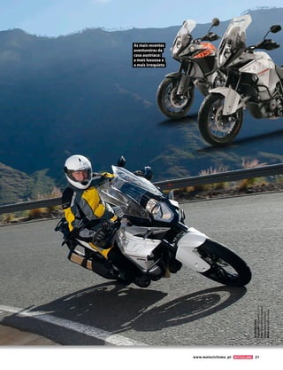 www.motociclismo. pt 21
As mais recentes
aventureiras da
casa austríaca:
a mais luxuosa e
a mais irrequieta
ROGÉRIOCARMO
CapaceteSchuberthC3Pro
FatoTouratechCompañero
LuvasDrenalineAtlas
BotasAlpinestrarsRoam
 
