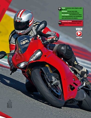 www.motociclismo. pt 47
Motor: envolvente, cheio e ligeiro a subir
de rotação
Eletrónica: está por todo o lado,
funcionando excecionalmente bem
Peso reduzido : uma referência na classe,
sendo impressionante a sua contribuição
para a performance do conjunto
Isolamento térmico: demasiadas tampas
e coberturas, deixando pouca“moto”à
vista
ALBERTOPIRES
CapaceteAraiRX7
FatoSpidiGPKangaroo
LuvasSpidiRaceVent
BotasXPDXP3S
VIDEO
CLIQUE AQUI
 
