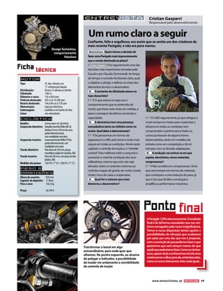 www.motociclismo. pt 49
Transformar o banal em algo
extraordinário, para onde quer que
olhemos. No punho esquerdo, ao alcance
do polegar e indicador, a possibilidade
de mudar em andamento a sensibilidade
do controlo de tração
Motor
Tipo:	 4T, dois cilindros em
	 “L”, refrigeração líquida
Distribuição:	 Desmo, 4 válvulas p/cilindro
Cilindrada:	 1285 cc
Diâmetro x curso:	 116 x 60,8 mm
Potência declarada:	 205 cv às 10.500 rpm
Binário declarado:	 144,6 Nm às 8.750 rpm
Alimentação:	 injecção eletrónica
Embraiagem:	 multidisco em banho de óleo
Caixa: 	 seis velocidades
Ciclística
Quadro:	 monocoque em alumínio
Suspensão dianteira:	 forquilhainvertidaÖhlinsNIX30,
	 bainhas43mm,120mmdecurso,	
	 geridaeletronicamente,
	 commodalidadesemiativa
Suspensão traseira:	 monoamortecedorÖhlinsTTX36,
	 geridoeletronicamente,com
	 modalidadesemi-ativa
Travão dianteiro:	 Doisdiscosde330mm,pinças	
	 monoblocoradiaisde4pistões,ABS
Travão traseiro:	 Discode245mm,compinçadedois
	 pistões,ABS
Medidas dos pneus:	 120/70-17’’(F) / 200/55-17’’(T)
Peso e
dimensõES
Altura do assento:	 830 mm
Capacid. do depósito:	 17 litros
Peso a seco:	 166,5 kg
Preço:	 26.599 €
Ficha técnica
Ponto final
APanigale1299édesconcertante.Oresultado
finalédetalformaavassaladorquenossen-
timosesmagadospelanossainsignificância.
Temos à nossa disposição tantas opções e
possibilidades de afinação que acabamos
por optar por uma das que nos é proposta,
comaconvicçãodequepodemosfazeroque
quisermos que será sempre menos do que
aquiloquepoderíamosfazer.Comosenãobas-
tasse,apesardejáaconhecermoshátrêsanos
continuamosaolharparaela,embasbacados,
comosenuncativéssemosvistonadaigual...
entrevista
Umrumoclaroaseguir
Cristian Gasparri
Responsável pelo desenvolvimento
Motociclismo Quemtomouadecisãode
fazerumaPanigalemaisimpressionante
queaversãodestinadaàspistas?
Cristian Gasparri Foi seguramente uma das
decisões mais importantes tomadas pela
Ducati e por Claudio Domenicali. Ao longo
do tempo o conceito foi ficando claro, qual
o objetivo a atingir, e definiu-se a lista dos
elementos técnicos a desenvolver.
M. Oaumentodacilindradaestavano
topodessalista?
C.G. O que estava no topo era o
comportamento que se pretendia do
motor, que fosse mais cheio em médias, e
para o conseguir decidimos aumentar a
capacidade.
M. Aelectrónicatemumapresença
avassaladoratantonaciclísticacomono
motor.Qualdelasédeterminante?
C.G. Se pensarmos em termos de
segurança é o ABS, pois torna a moto mais
segura em todas as condições. Ainda neste
capítulo o controlo de tração e o“wheelie
control”. Para melhorar todo o conjunto e
aumentar o nível de condução dos seus
utilizadores, mesmo que este não seja
elevado, todos os restantes sistemas ao
nível dos mapas de gestão de motor, travão
motor, troca de caixa e suspensões.
M. Qual foi o sistema que mais
demorou a desenvolver?
C.G. O ABS seguramente, já que obrigou a
muito tempo em testes para maximizar a
eficácia em todas as condições sem
comprometer a performance.Todos os
outros já estavam de alguma forma
desenvolvidos, tanto em modelos de
estrada como em competição, e foi só
transpor com as devidas adaptações.
M. Aevoluçãovaicentrar-seemque
aspeto,electrónica,novosmateriais,
compressores?
C.G. Não acredito em compressores. Acho
que será sempre em termos de materiais
que conduzam a uma redução do peso, já
que é isso que facilita a condução e
amplifica a performance mecânica.
Confiante, feliz e orgulhoso, era assim que se sentia um dos criadores da
mais recente Panigale, e não era para menos.
Design fantástico,
comportamento
fabuloso
 