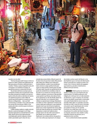 mandar-nos de volta!
Tivemos de passar pelaTurquia e entrar no
Iraque em Zakho. Dezenas de quilómetros de
filas para passar a fronteira, sobretudo táxis e
camiões. Pudera, o preço da gasolina está a 2€
naTurquia e a 25 cêntimos no Iraque. As
gasolineiras parecem restaurantes de luxo!
No primeiro dia fomos acampar para as
montanhas. Embora não me parecesse muito
boa ideia acamparmos isolados num país em
guerra, tinha de aceitar as decisões da maioria,
um repórter de guerra e outro militar de
carreira que tinha estado em cenários como a
Bósnia e o Afeganistão… não ia ser fácil
convencê-los a controlar o risco, tudo para eles
era normal.Tão normal que o Matt e a sua
paixão pelo todo-o-terreno quase nos levou a
uma tragédia.
OMatt resolveu explorar a região norte de
Mosul e a oeste da barragem no rioTigre.
Quando regressámos à estrada fizemo-lo, sem
saber, dentro duma zona rigorosamente
controlada pelo exército iraquiano, tinham
ordens para abater quem viesse de sul, a
estrada dava acesso direto a Mosul e quem de
lá viesse não seria por boas razões. Não passava
pela cabeça dos militares que inofensivos
turistas poderiam aceder a essa estrada por
todo-o-terreno e viajar pacificamente para
norte. Eu vinha à frente a tentar guiar-nos pelo
GPS para Lalish. Quando nos aproximámos do
posto de controlo fomos recebidos à bala. Eu
de mãos no ar a tremer em cima da moto e os
militares a gritarem como loucos. Não percebia
o que queriam que fizesse, não sabia se havia
de me aproximar ou não. Na dúvida, deixei-me
estar de mãos bem no ar enquanto vários
militares se aproximavam devagar. Mandaram-
nos deitar no chão e rebentaram os fechos das
nossas malas para verificarem o que trazíamos.
Quando viram que não tínhamos explosivos
deram-nos o maior raspanete das nossas vidas:
Vocês têm ideia do perigo que correram? Não
disparámos a matar nem sabemos bem
porquê. Quem vem de onde vocês vieram é
para abater, são as ordens que temos!
Explicaram-nos então já dentro da guarita e
com mais calma que esperavam um ataque
dos árabes sunitas a partir de Mosul, e uma
das hipóteses que os serviços de informações
tinham avançado era o ataque ser feito com
motos. Com o imenso volume de bagagem
que trazíamos, percebe-se facilmente a
infinita sorte que tivemos.
YAZIDIS O Matt queria-nos mostrar os
Yazidis, e contou-nos uma história das que
impressionam. OsYazidis professam uma
religião pré-cristã que tem um ódio absoluto
ao islamismo, e que é recíproco. As recentes
notícias de yazidis massacrados e enterrados
vivos pelo Estado Islâmico são só mais um
episódio. Matt refere um episódio chocante
ocorrido em 2007 e que foi viral noYoutube,
uma jovem que foi apedrejada até à morte
por yazidis em fúria, por ter querido
converter-se ao Islão para casar com um
muçulmano. Os sunitas não foram brandos
na resposta, atacaram duas cidades curdas,
matando centenas de pessoas com a
explosão de dois camiões.
Foi no conhecimento destes episódios
82 03/2015
VIAGEM
Médio Oriente
 