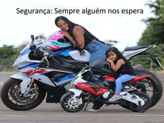 Segurança: Sempre alguém nos espera
 
