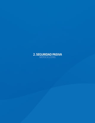 2. SEGURIDAD PASIVA
                                 MOTOCICLISTAS




16 Comisión Nacional de Seguridad de Tránsito
 