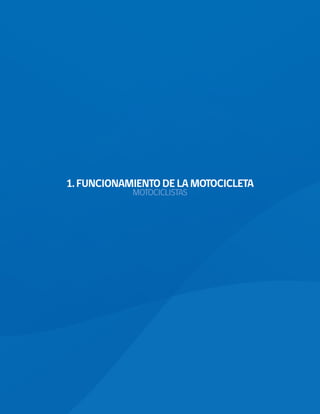 1. FUNCIONAMIENTO DE LA MOTOCICLETA
                                MOTOCICLISTAS




5 Comisión Nacional de Seguridad de Tránsito
 