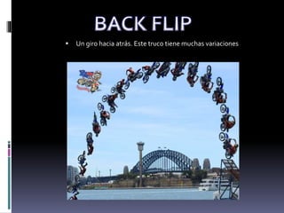  Un giro hacia atrás. Este truco tiene muchas variaciones
 