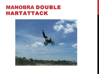 MANOBRA DOUBLE
HARTATTACK
 