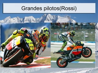 Grandes pilotos(Rossi)
 