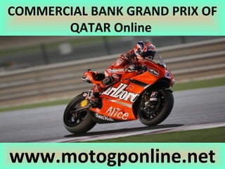 COMMERCIAL BANK GRAND PRIX OF
QATAR Online
www.motogponline.net
 