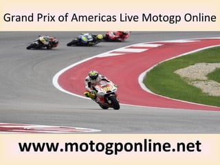 Grand Prix of Americas Live Motogp Online
www.motogponline.net
 
