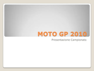 MOTO GP 2010 Presentazione Campionato 