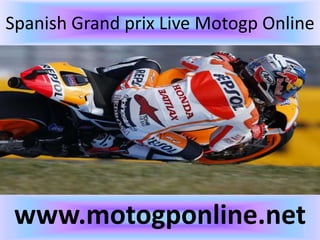 Spanish Grand prix Live Motogp Online
www.motogponline.net
 