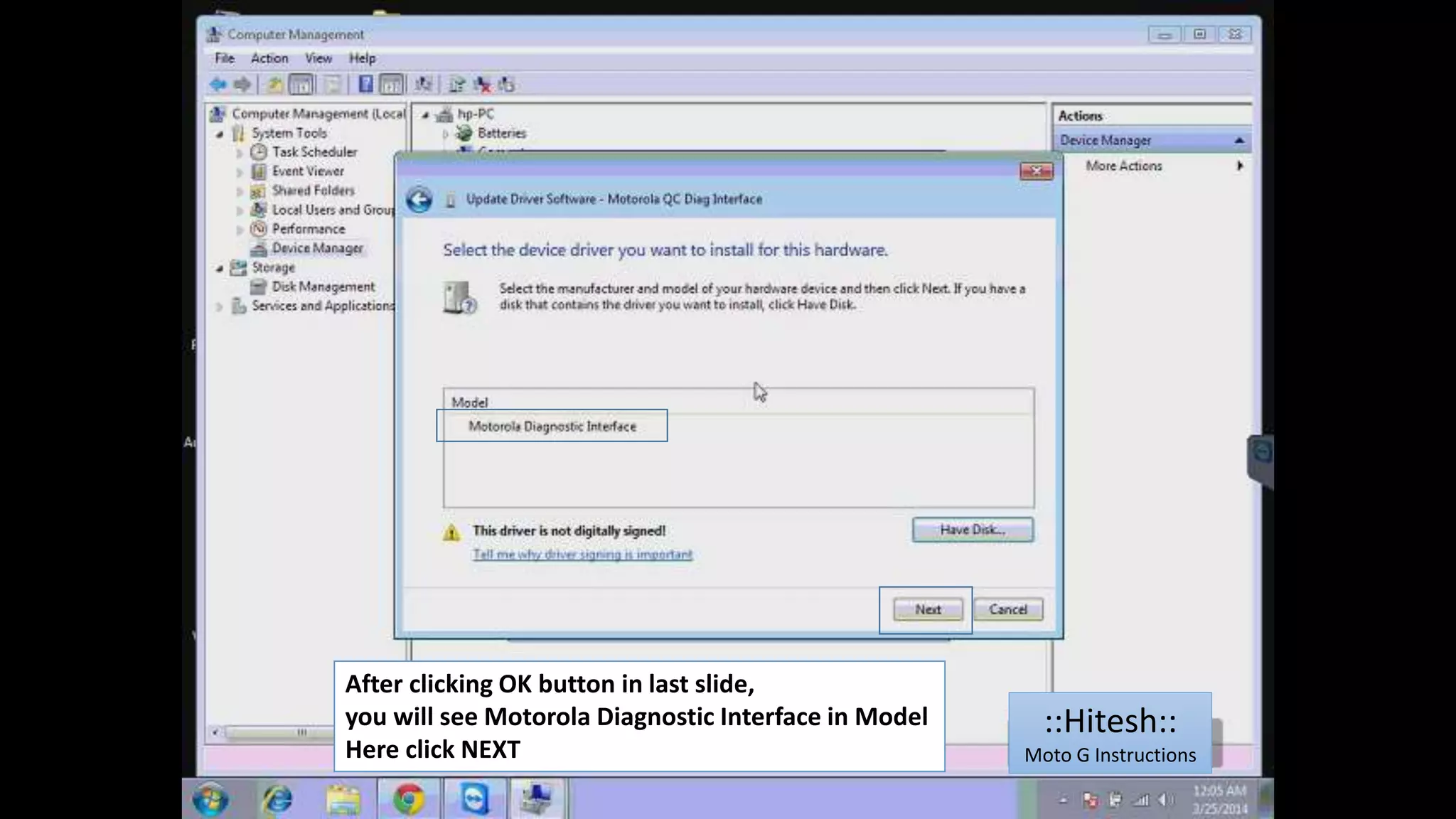 After clicking OK button in last slide, 
you will see Motorola Diagnostic Interface in Model 
Here click NEXT 
::Hitesh:: 
Moto G Instructions 
 