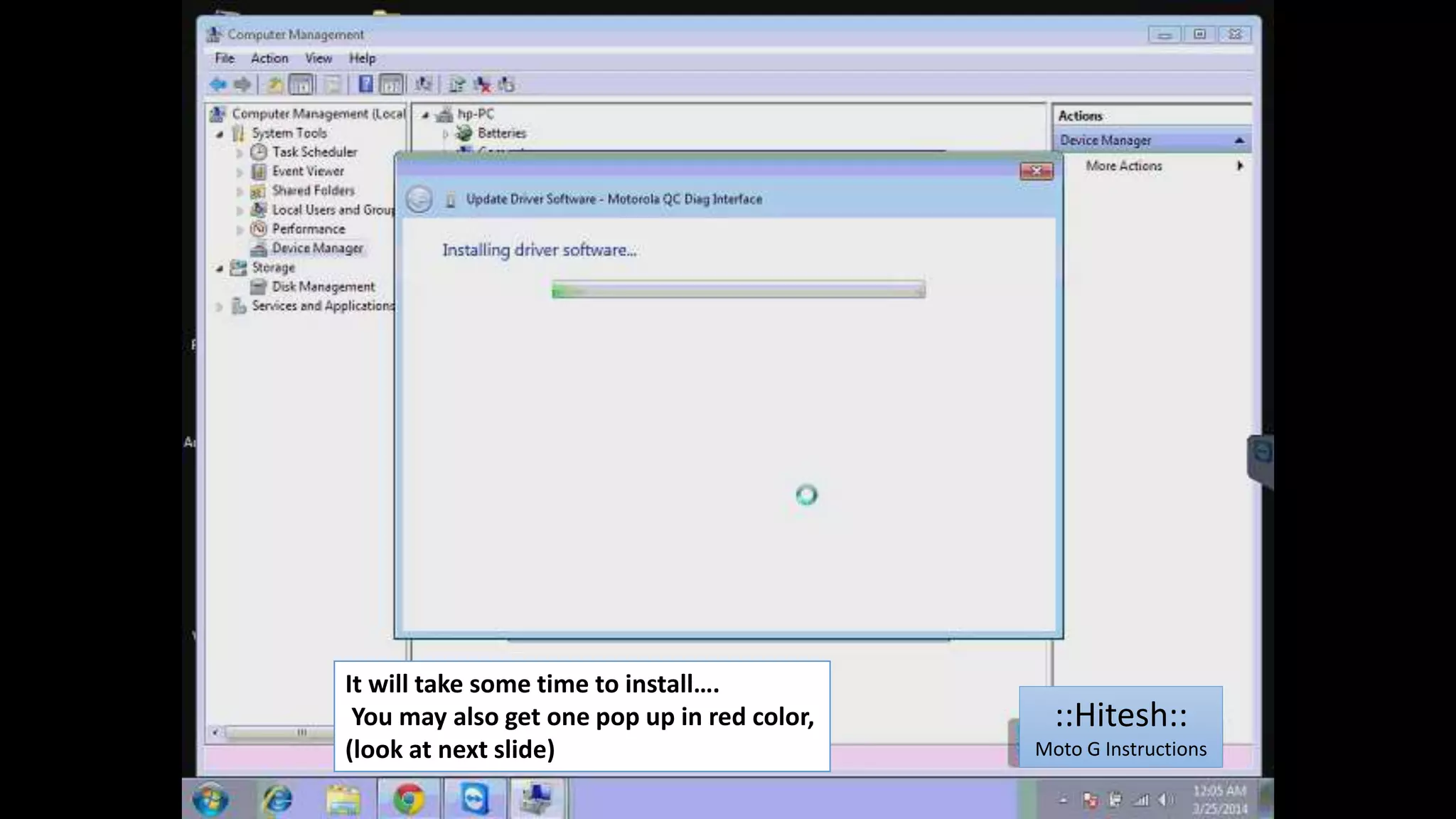 It will take some time to install…. 
You may also get one pop up in red color, 
(look at next slide) 
::Hitesh:: 
Moto G Instructions 
 