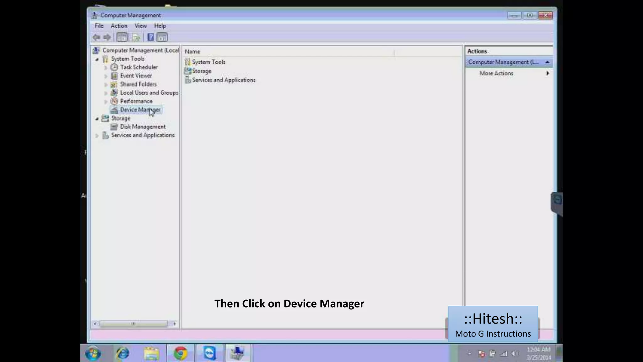 Then Click on Device Manager 
::Hitesh:: 
Moto G Instructions 
 