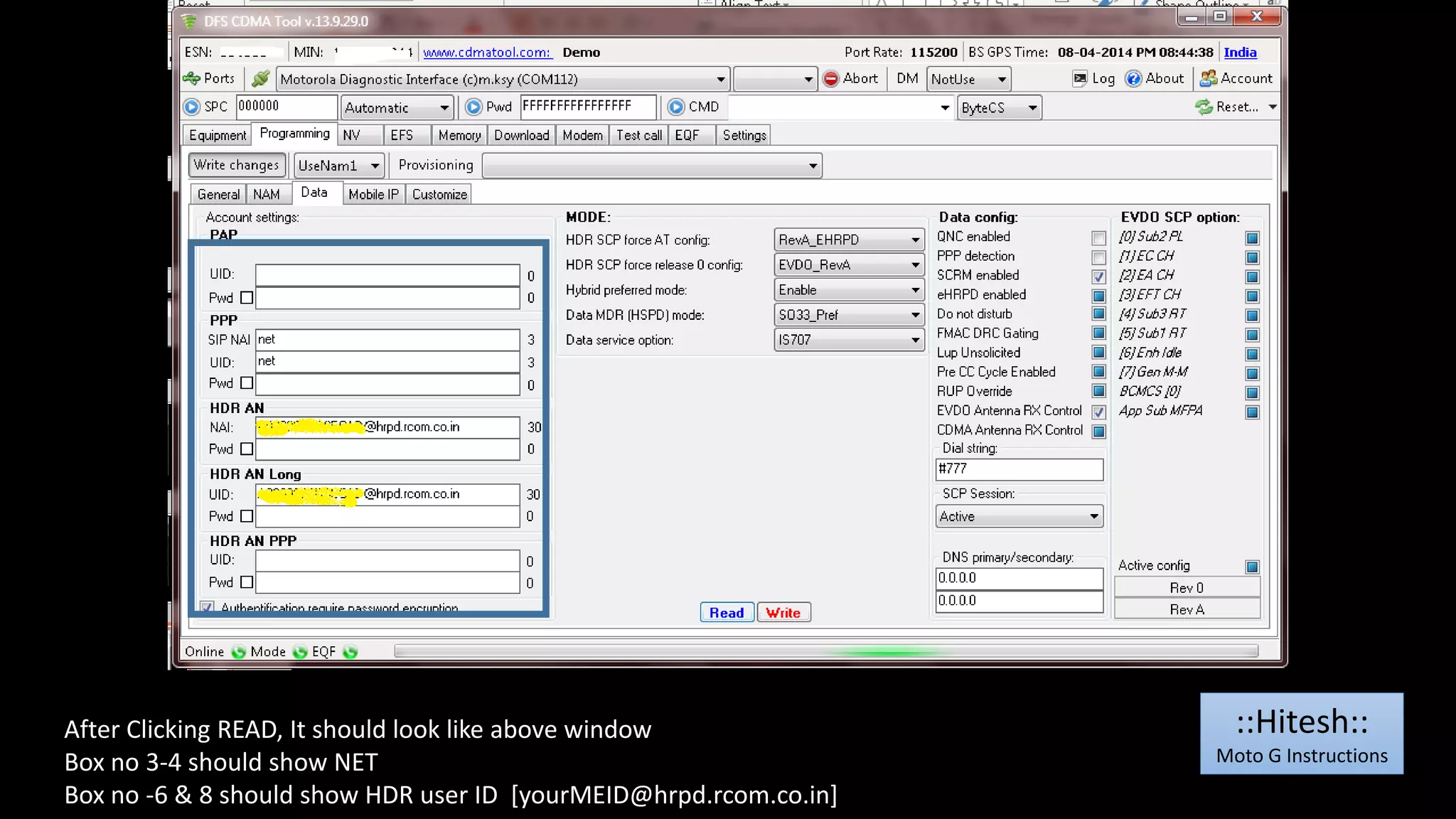 After Clicking READ, It should look like above window 
Box no 3-4 should show NET 
Box no -6 & 8 should show HDR user ID [yourMEID@hrpd.rcom.co.in] 
::Hitesh:: 
Moto G Instructions 
 