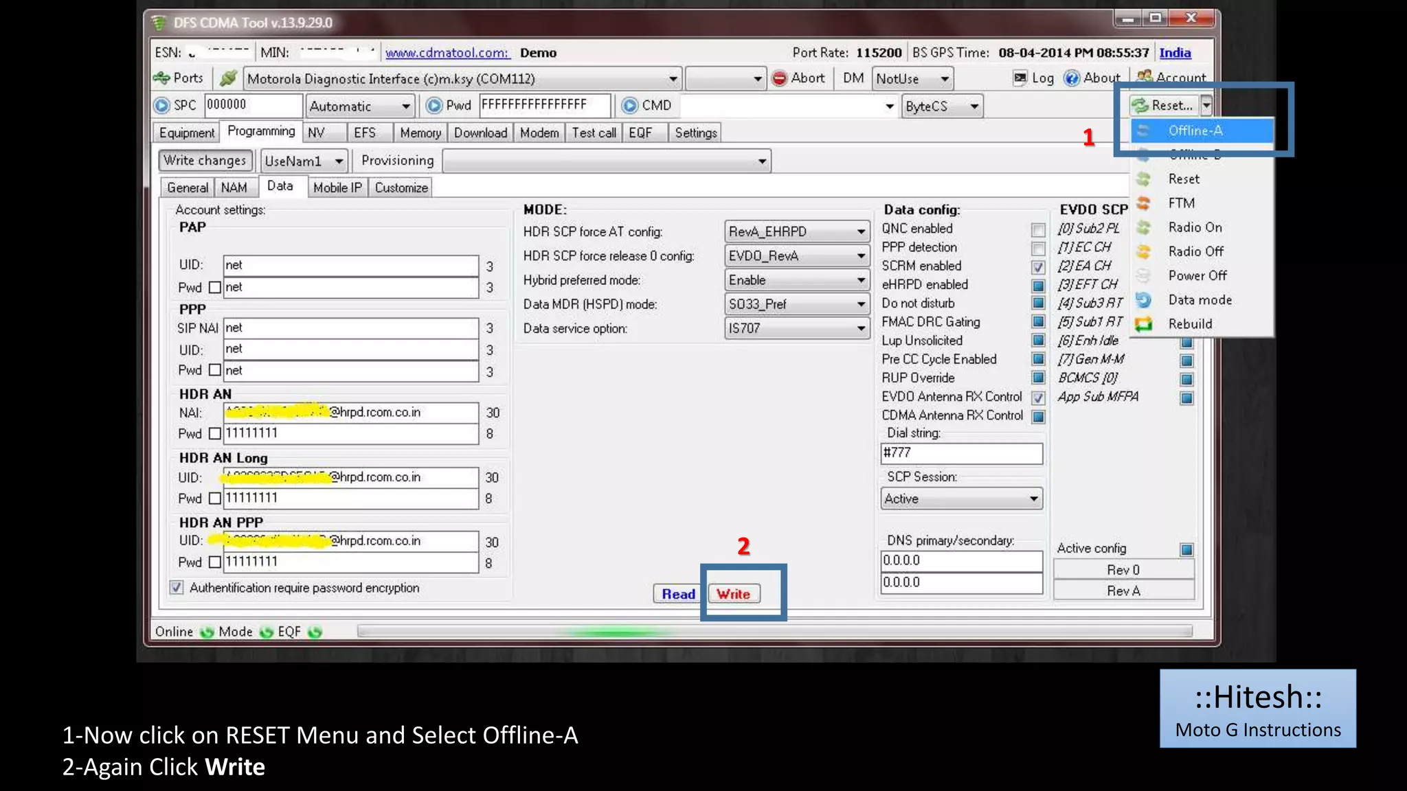 1-Now click on RESET Menu and Select Offline-A 
2-Again Click Write 
1 
2 
::Hitesh:: 
Moto G Instructions 
 