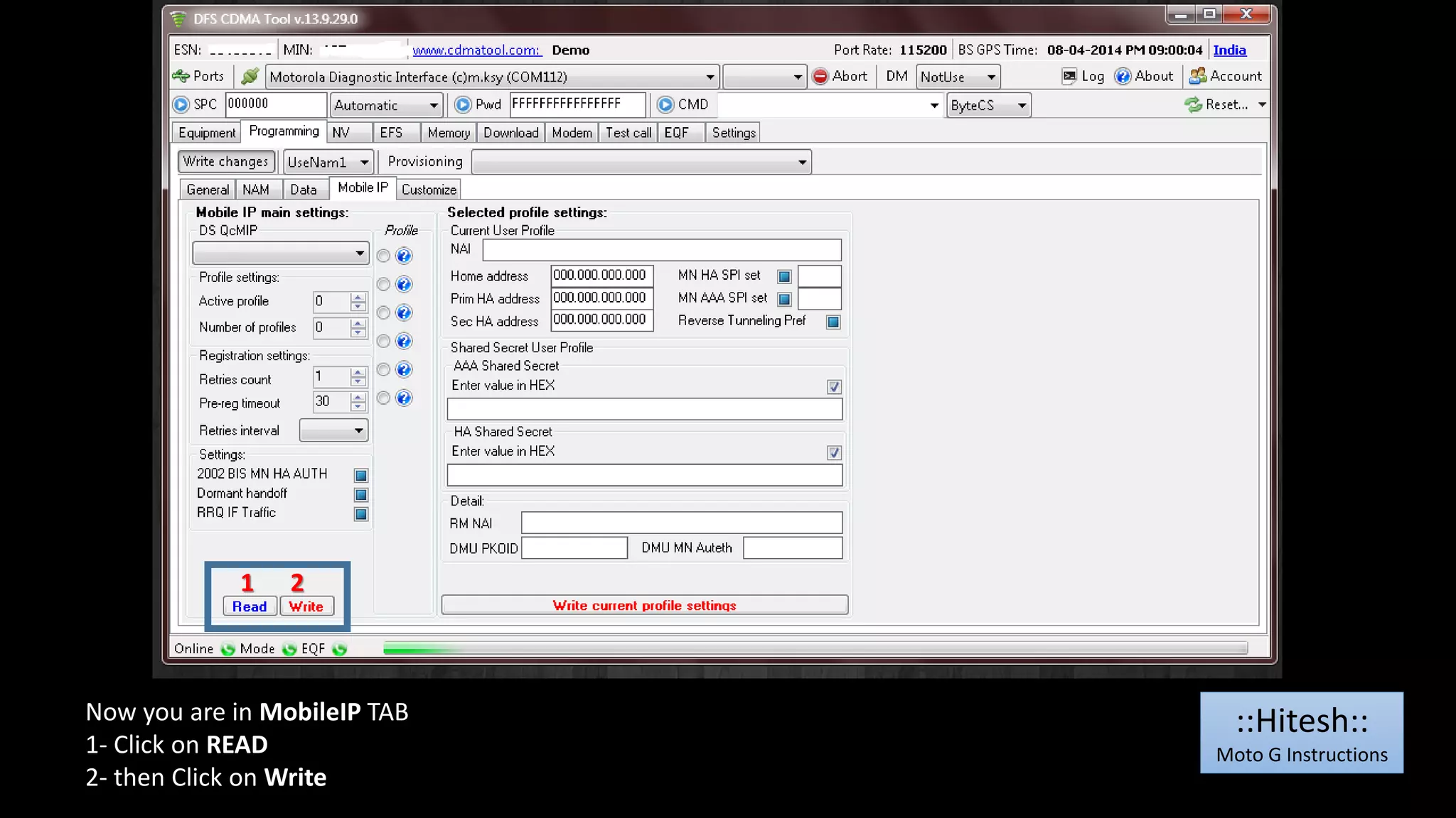 1 2 
Now you are in MobileIP TAB 
1- Click on READ 
2- then Click on Write 
::Hitesh:: 
Moto G Instructions 
 