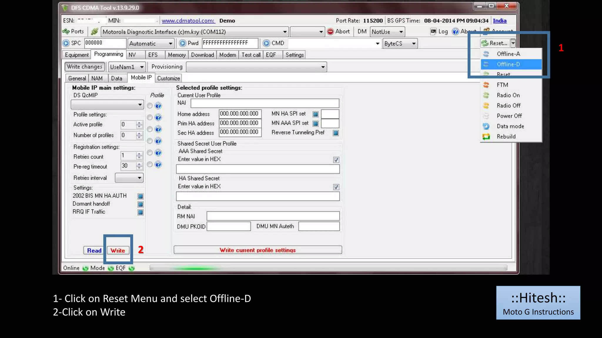 1- Click on Reset Menu and select Offline-D 
2-Click on Write 
1 
2 
::Hitesh:: 
Moto G Instructions 
 