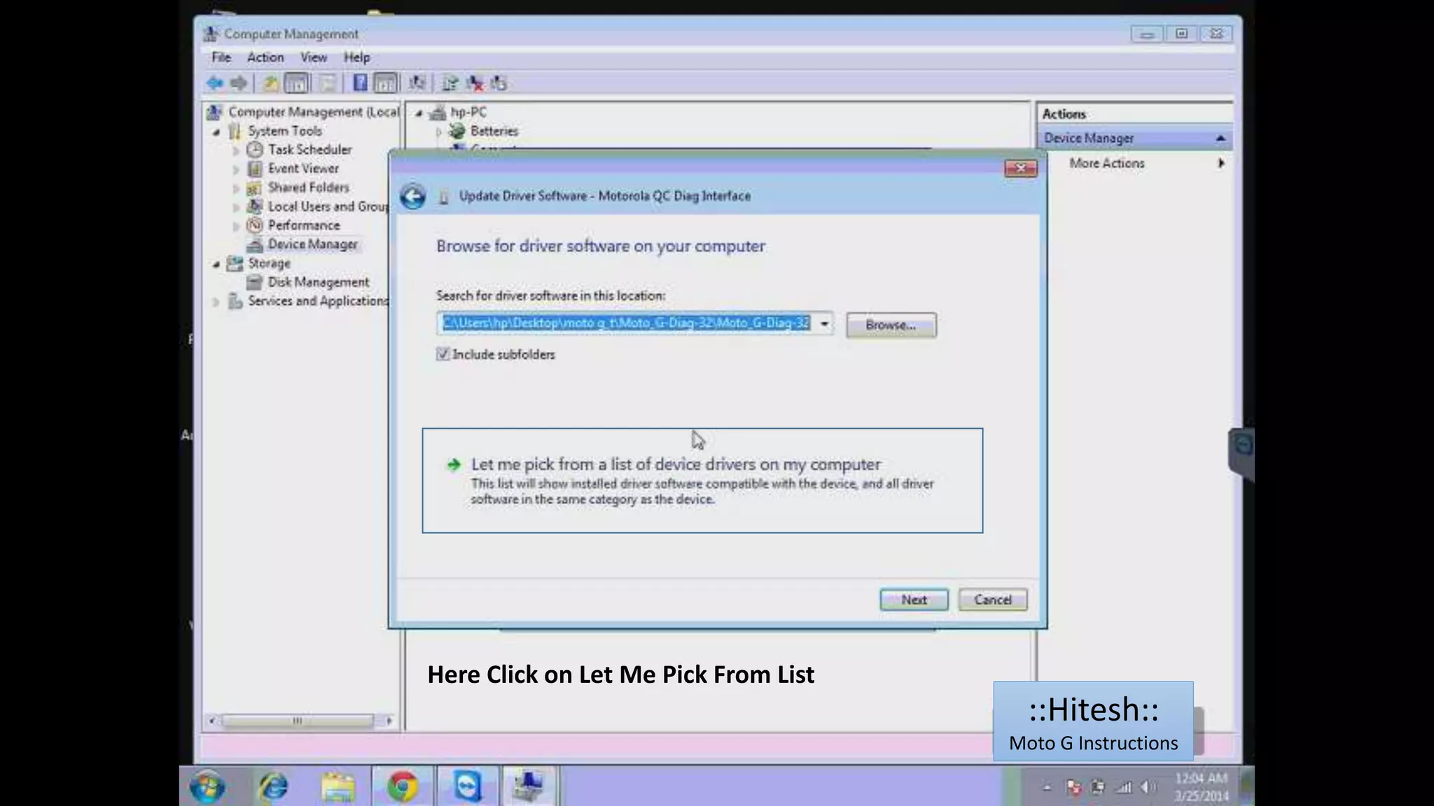 Here Click on Let Me Pick From List 
::Hitesh:: 
Moto G Instructions 
 