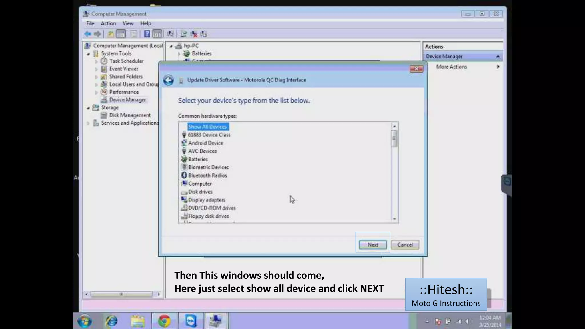 Then This windows should come, 
Here just select show all device and click NEXT ::Hitesh:: 
Moto G Instructions 
 
