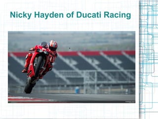 Nicky Hayden of Ducati Racing
 