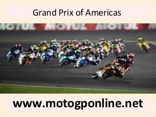 Grand Prix of Americas
www.motogponline.net
 