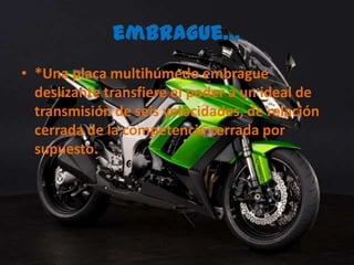 embrague…*Una placa multihúmedo embrague deslizante transfiere el poder a un ideal de transmisión de seis velocidades, de relación cerrada de la competencia cerrada por supuesto.