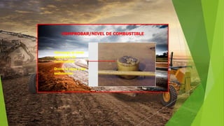 COMPROBAR/NIVEL DE COMBUSTIBLE
Mantenga el nivel
apropiado de
combustible
Drene el agua y los
sedimentos
 