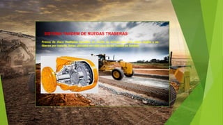 SISTEMA TANDEM DE RUEDAS TRASERAS
Frenos de disco multiples banados en aceite se activan por aire sobre aceite y se
liberan por resorte. Estan ubicados en cada una de las ruedas en tandem
 