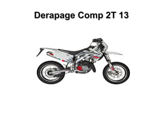 Derapage Comp 2T 13

 