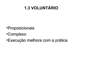 Proposicionais Complexo Execução melhora com a prática 1.3 VOLUNTÁRIO 