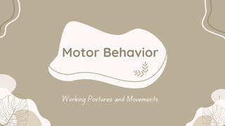 Motor Behavior
Working Postures and Movements 1
 