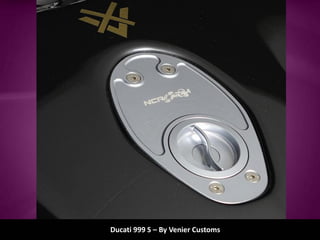 Ducati 999 S – By Venier Customs
 