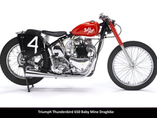 Triumph Thundenbird 650 Baby Mine Dragbike
 