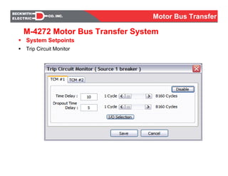 System Setpoints
Trip Circuit Monitor
M-4272 Motor Bus Transfer System
Motor Bus Transfer
 
