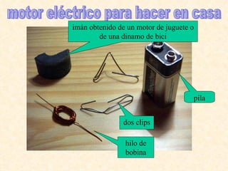 motor eléctrico para hacer en casa dos clips pila hilo de bobina imán obtenido de un motor de juguete o de una dinamo de bici 