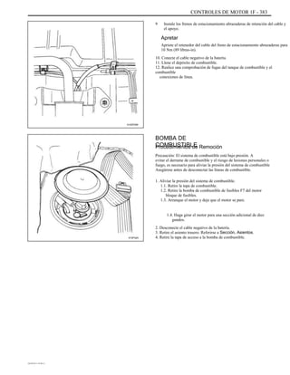 CONTROLES DE MOTOR 1F - 383
9 Instale los frenos de estacionamiento abrazaderas de retención del cable y
el apoyo.
Apretar
Apriete el retenedor del cable del freno de estacionamiento abrazaderas para
10 Nm (89 libras-in).
10. Conecte el cable negativo de la batería.
11. Llene el depósito de combustible.
12. Realice una comprobación de fugas del tanque de combustible y el
combustible
conexiones de línea.
A102F090
BOMBA DE
COMBUSTIBLEProcedimientos de Remoción
Precaución: El sistema de combustible está bajo presión. A
evitar el derrame de combustible y el riesgo de lesiones personales o
fuego, es necesario para aliviar la presión del sistema de combustible
Asegúrese antes de desconectar las líneas de combustible.
1. Aliviar la presión del sistema de combustible.
1.1. Retire la tapa de combustible.
1.2. Retire la bomba de combustible de fusibles F7 del motor
bloque de fusibles.
1.3. Arranque el motor y deje que el motor se pare.
1.4. Haga girar el motor para una sección adicional de diez
gundos.
2. Desconecte el cable negativo de la batería.
3. Retire el asiento trasero. Referirse a Sección, Asientos.
4. Retire la tapa de acceso a la bomba de combustible.A10F024
DAEWOO T-154 BL2,3
 