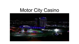 Motor City Casino

 