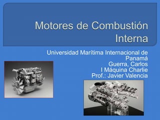 Universidad Marítima Internacional de
Panamá
Guerra, Carlos
I Máquina Charlie
Prof.: Javier Valencia
 
