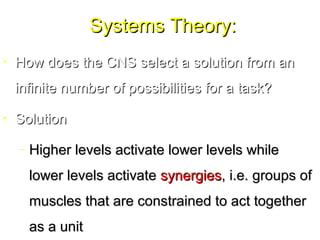Systems Theory: Latash’sSystems Theory: Latash’s
Principle of AbundancePrinciple of Abundance
• SynergySynergy is ais a ta...