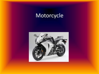 Motorcycle
 
