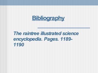 Bibliography The raintree illustrated science encyclopedia. Pages. 1189-1190 