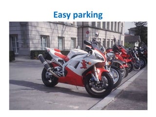 Easy parking
 