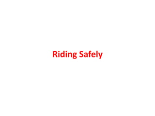 Riding Safely
 