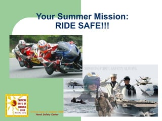 Your Summer Mission: RIDE SAFE!!! 