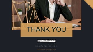 THANK YOU
w w w . l a d a s l a w . c o m
PRESENTED BY LADAS LAW FIRM
 