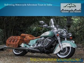 Delivering Motorcycle Adventure Tours in India
http://www.motorcyclemonks.com/
 