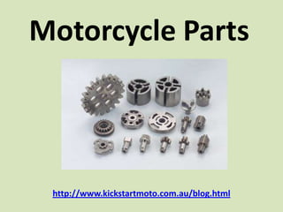 Motorcycle Parts



 http://www.kickstartmoto.com.au/blog.html
 