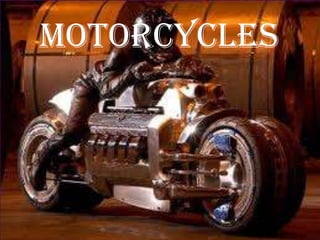 motorcycles
 